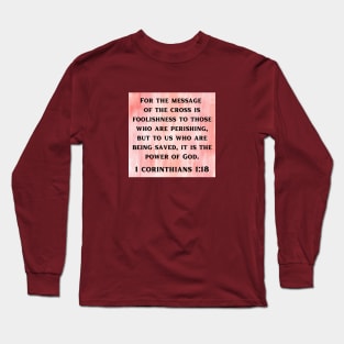 Bible Verse 1 Corinthians 1:18 Long Sleeve T-Shirt